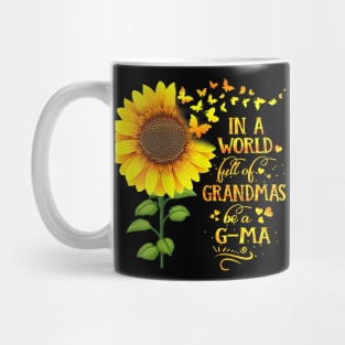 Womens In a World Full of Grandmas Be a GMa Mothers Day Mug